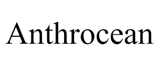 ANTHROCEAN