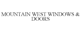 MOUNTAIN WEST WINDOWS & DOORS