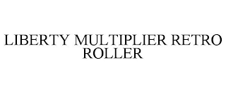 LIBERTY MULTIPLIER RETRO ROLLER