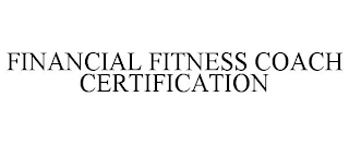 FINANCIAL FITNESS COACH CERTIFICATION