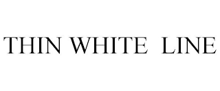 THIN WHITE LINE