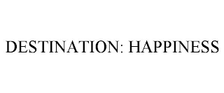 DESTINATION: HAPPINESS