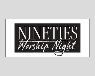 NINETIES WORSHIP NIGHT