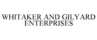 WHITAKER AND GILYARD ENTERPRISES