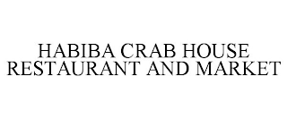 HABIBA CRAB HOUSE RESTAURANT AND MARKET