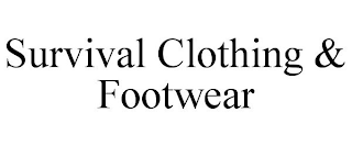 SURVIVAL CLOTHING & FOOTWEAR