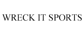 WRECK IT SPORTS