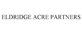 ELDRIDGE ACRE PARTNERS