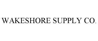 WAKESHORE SUPPLY CO.