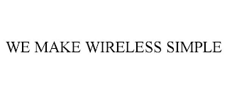 WE MAKE WIRELESS SIMPLE