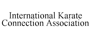 INTERNATIONAL KARATE CONNECTION ASSOCIATION