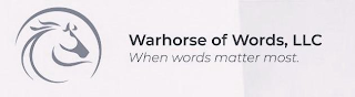 WARHORSE OF WORDS, LLC WHEN WORDS MATTER MOST.