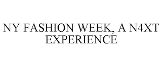 NY FASHION WEEK, A N4XT EXPERIENCE