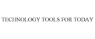 TECHNOLOGY TOOLS FOR TODAY