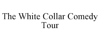 THE WHITE COLLAR COMEDY TOUR