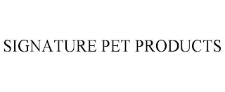 SIGNATURE PET PRODUCTS