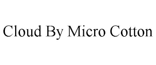 CLOUD BY MICRO COTTON