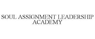 SOUL ASSIGNMENT LEADERSHIP ACADEMY