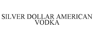 SILVER DOLLAR AMERICAN VODKA