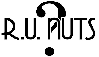 R.U. NUTS?