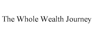 THE WHOLE WEALTH JOURNEY
