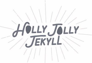 HOLLY JOLLY JEKYLL