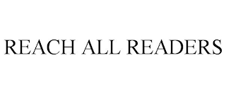 REACH ALL READERS