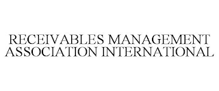 RECEIVABLES MANAGEMENT ASSOCIATION INTERNATIONAL