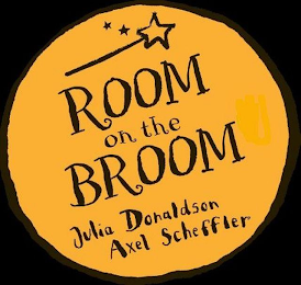 ROOM ON THE BROOM JULIA DONALDSON AXEL SCHEFFLER