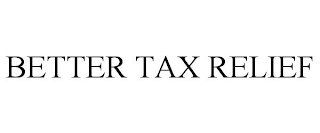 BETTER TAX RELIEF