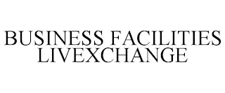 BUSINESS FACILITIES LIVEXCHANGE