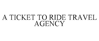 A TICKET TO RIDE TRAVEL AGENCY