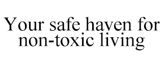 YOUR SAFE HAVEN FOR NON-TOXIC LIVING