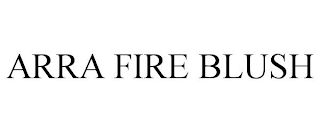 ARRA FIRE BLUSH