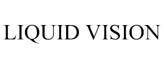 LIQUID VISION