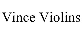 VINCE VIOLINS