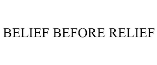 BELIEF BEFORE RELIEF