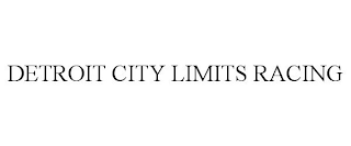 DETROIT CITY LIMITS RACING