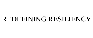 REDEFINING RESILIENCY