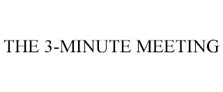 THE 3-MINUTE MEETING