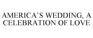 AMERICA'S WEDDING, A CELEBRATION OF LOVE