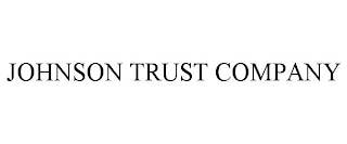 JOHNSON TRUST COMPANY