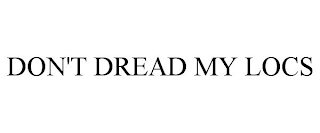 DON'T DREAD MY LOCS