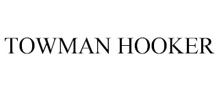 TOWMANS HOOKER