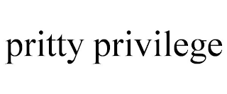 PRITTY PRIVILEGE