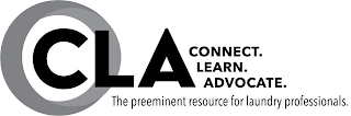CLA CONNECT. LEARN. ADVOCATE. THE PREEMINENT RESOURCE FOR LAUNDRY PROFESSIONALS.