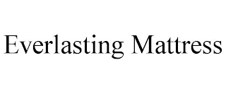 EVERLASTING MATTRESS