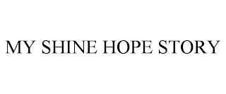 MY SHINE HOPE STORY