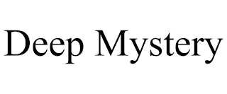 DEEP MYSTERY
