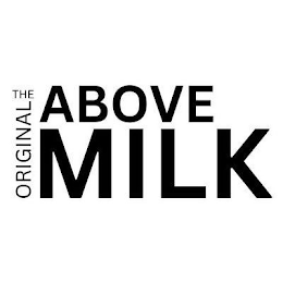 THE ORIGINAL ABOVE MILK